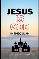 Jesus is God in the Qur'an B0CFZJM8DM Book Cover