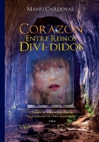 Corazón entre reinos divididos: Cuando el verdadero amor es un desafío de otra dimensión (C.E.R.D) (Spanish Edition) 9584839020 Book Cover
