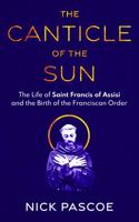 The Canticle of The Sun: The life of Saint Francis of Assisi and the birth of the Franciscan order (Lives of Saints) 0645990205 Book Cover