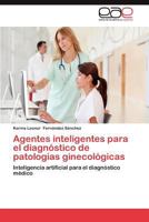 Agentes Inteligentes Para El Diagnostico de Patologias Ginecologicas 3659016438 Book Cover