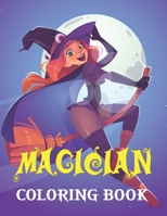 Magician Coloring Book: A Cute Collection of Magician Theme Coloring Pages for Preschool. B096TJNLRB Book Cover