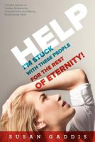 Help I'm Stuck with These People for the Rest of Eternity! 1932505199 Book Cover
