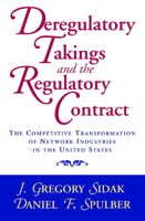 Deregulatory Takings and the Regulatory Contract: The Competitive Transformation of Network Industries in the United States 0521658713 Book Cover