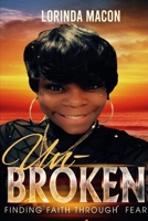 UnBroken: Finding Faith Through Fear 1300154144 Book Cover