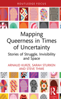 Mapping Queerness in Times of Uncertainty: Stories of Struggle, Invisibility and Space (Routledge Research in Gender and Society) 1032934387 Book Cover