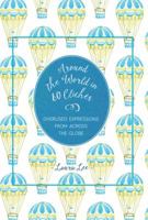 Around the World in 80 Cliches: Overused Expressions from Across the Globe 1577151348 Book Cover