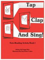 Tap, Clap, and Sing!: Note-Reading Activity Book 1 0961679409 Book Cover
