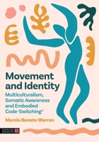 Moving Between Identities: Cultural Competency and Somatic Awareness for Bodyworkers and Therapists 1839978376 Book Cover