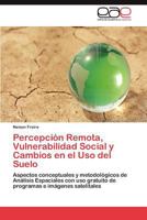 Percepcion Remota, Vulnerabilidad Social y Cambios En El USO del Suelo 3659028401 Book Cover