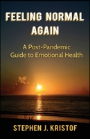Feeling Normal Again: A Post-Pandemic Guide to Emotional Health 1738775704 Book Cover