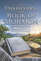 Understanding the Book of Mormon: Translating Scripture Into Real-Life Understanding: Helaman, 3 Nephi, 4 Nephi B0H6VJ63CQ Book Cover