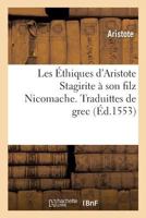 Les Éthiques d'Aristote Stagirite à son filz Nicomache. Traduittes de grec 2019915324 Book Cover