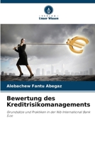Bewertung des Kreditrisikomanagements: Grundsätze und Praktiken in der Nib International Bank S.co (German Edition) 6207637658 Book Cover