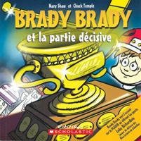 Brady Brady Et La Partie D?cisive 0439940885 Book Cover
