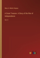 A Great Treason. A Story of the War of Independence: Vol. II 3385343224 Book Cover