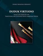 Duduk Virtuoso: Scales and Exercises for Traditional and Extended Range Armenian Duduk 1718731299 Book Cover