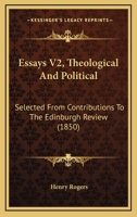 Essays V2, Theological And Political: Selected From Contributions To The Edinburgh Review 1436838681 Book Cover