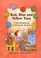 Red Blue & Yellow Yarn: A Tale of Forgiveness 1945560460 Book Cover