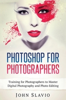 Photoshop for Photographers: Training for Photographers to Master Digital Photography and Photo Editing 1922300217 Book Cover