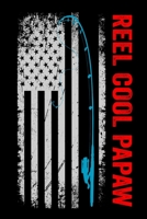 Reel Cool Papaw: Funny Patriotic American Flag Reel Fishing 6 By 9 Writing Fishing Logbook 167153932X Book Cover