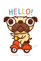 Hello: Small College Ruled Cartoon Pug Scooter Notebook 1694680479 Book Cover