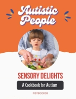 Sensory Delights: A Cookbook for Autism B0CN8R2L85 Book Cover