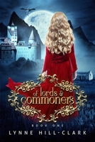 Of Lords and Commoners: Book 1 0997635649 Book Cover