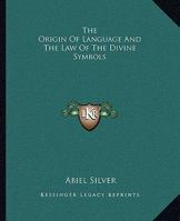 The Origin Of Language And The Law Of The Divine Symbols 1162844248 Book Cover