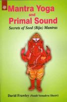 Mantra Yoga and Primal Sound: Secrets of Seed (Bija) Mantras 0910261946 Book Cover