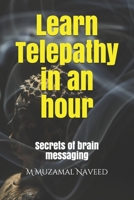 Learn Telepathy in an hour: Secrets of brain messaging 1699155569 Book Cover