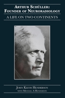 Arthur Sch?ller: Founder of Neuroradiology: A Life on Two Continents 1925736601 Book Cover