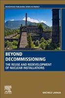 Beyond Decommissioning: The Reuse and Redevelopment of Nuclear Installations 0081027907 Book Cover