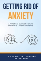 Getting Rid of Anxiety B0C6W46TXL Book Cover