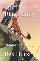 Spiff Blasthandy: Behind the Screen 099938032X Book Cover