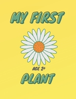 My First Plant: For toddlers ages 2-4 | for early learning and coloring| large print B096TJQK3R Book Cover