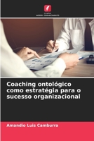 Coaching ontológico como estratégia para o sucesso organizacional 6205418797 Book Cover