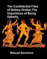 The Confidential Files of Sidney Orebar.The Importance of Being Ophelia.: A Victorian Tale. 1720231583 Book Cover