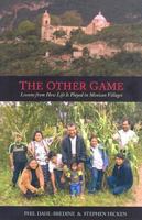 The Other Game: Lessons from How Life Is Played in Mexican Villages 1570757801 Book Cover