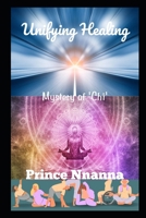 Unifying Healing: Mystery of "Chi" B0CH2D7NYT Book Cover