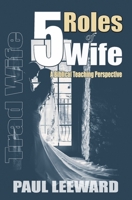 Trad Wife: 5 Roles of Wife: A Biblical Teaching Perspective B0CB29L9RS Book Cover