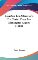 Essai Sur Les Alterations Du Cortex Dans Les Meningites Aigues (1903) 1248100921 Book Cover