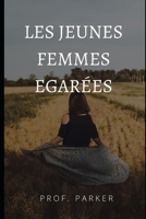 LES JEUNES FEMMES EGARÉES B09XBS7NNK Book Cover