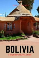 Bolivia: A requisite travel guide B0CDNJ4X6T Book Cover