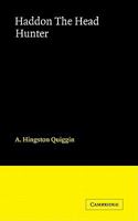 Haddon the Head Hunter: A Short Sketch of the Life of A.C. Haddon 0521166322 Book Cover