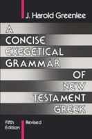 A Concise Exegetical Grammar of New Testament Greek 0802801730 Book Cover