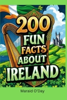 200 Fun Facts About Ireland: Bits of History, Trivia, and Lore B0FCF5Q1ZW Book Cover