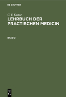 C. F. Kunze: Lehrbuch Der Practischen Medicin. Band 2 3112437292 Book Cover