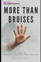 More Than Bruises: A Story of Domestic Violence and Survival B0BXMX4NL6 Book Cover