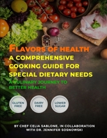 Flavors Of Health A Comprehensive Cooking Guide For Special Dietary Needs: A Culinary Journey To Better Health B0CVPFLGQQ Book Cover