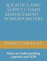 Logistics and Supply Chain Management - PowerPointers: Notes on Understanding Logistics and SCM 1728943302 Book Cover
